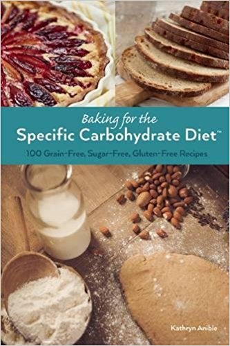 Baking for the Specific Carbohydrate Diet: 100 Grain-Free, Sugar-Free, Gluten-Free Recipes