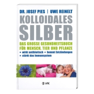 Produktabbildung: Kolloidales Silber - Buch - Dr. Josef Pies - Uwe Reinelt - 220 Seiten